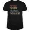 Pop Pop The Man The Myth The Legend T-Shirt