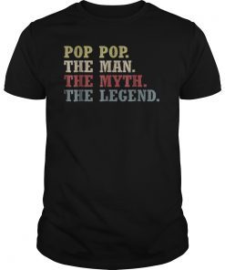 Pop Pop The Man The Myth The Legend Tee Shirt