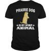 Prairie Dog Is My Spirit Animal T-Shirt Funny