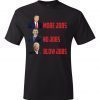President Donald Trump More Jobs No Jobs Blow Jobs MAGA Shirt, Make America Great Again , Election TShirt Pence By OnCoast Trump