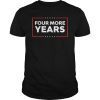 Pro Trump 2020 Shirt KAG MAGA Four More Years T-Shirt