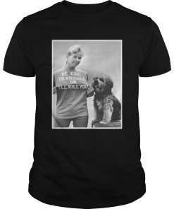 RIP Doris Day Be Kind To Animals Or Ill Kill You shirt