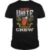Red White And Brew Crew T Shirt - 4th Of July Drinking Team