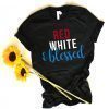 Red White and Blessed 4th of July Shirt Women's Patriotic America T-Shirt