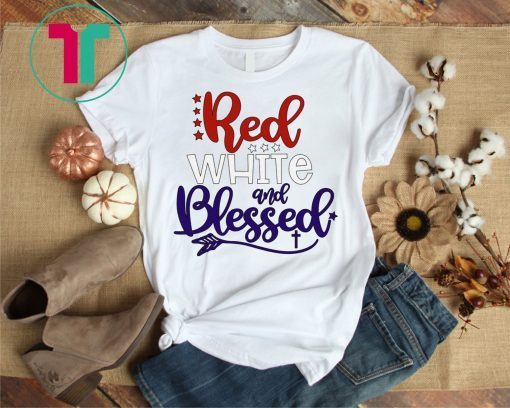 Red White and Blessed Patriotic 4th of July T-Shirt