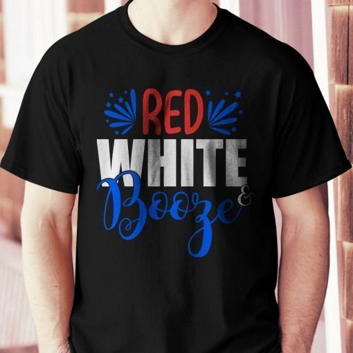 Red White and Booze Funny Tshirt - Shirt for fourth of July Independence Day Gift 4th July Mens Womens Tee