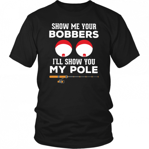SHOW ME YOUR BOOBERS - I'LL SHOW YOU MY POLE SHIRT FUNNY FISHING COUPLES T-SHIRT