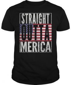 STRAIGHT OUTTA MERICA American Flag USA 4th of July T Shirt