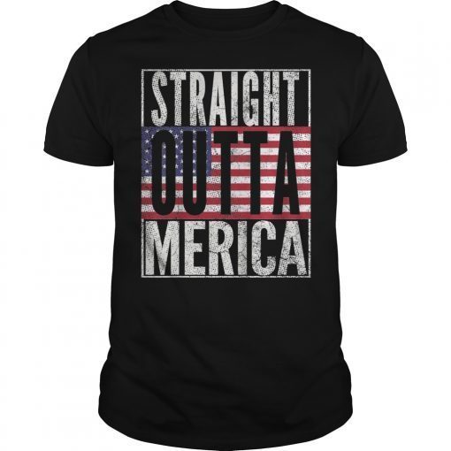 STRAIGHT OUTTA MERICA American Flag USA 4th of July T Shirt