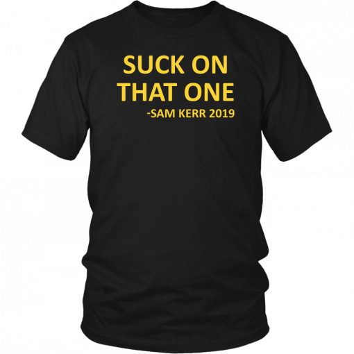 SUCK ON THAT ONE TEE SHIRT SAM KERR 2019