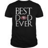 San Francisco 49ers Best Dad Ever T-Shirt Father's Day Gifts