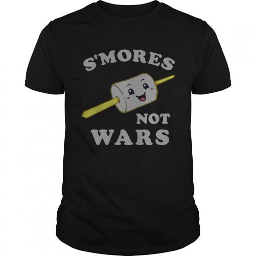Smores not wars shirt