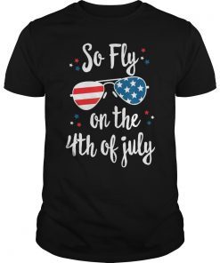 So Fly On The 4th of July Sunglasses Tee Shirts