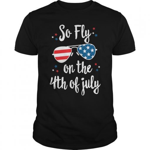 So Fly On The 4th of July Sunglasses Tee Shirts