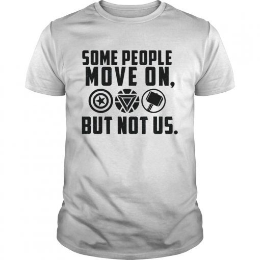 Some People Move On But Not Captain America Iron Man Thor T-Shirt