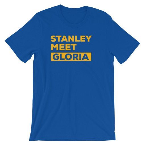 Stanley Meet Gloria Shirt Fan Gift Unisex T-Shirt Crew Neck Finally