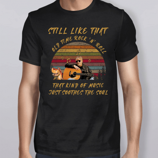 Still like that old time rockn roll that kind of music just soothes the soul vintage Shirt