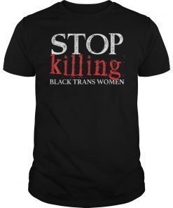 Stop Killing Black Trans Women LGBT Shirt