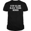 Stop Killing Black Trans Women LGBT T-Shirt