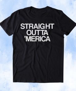 Straight Outta Merica Shirt Funny American Gangster USA Tumblr TEE shirt