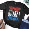 Straight Outta Merica T-Shirt 4th of July Shirt T-Shirt