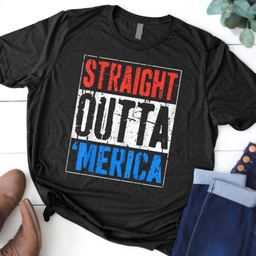 Straight Outta Merica T-Shirt 4th of July Shirt T-Shirt