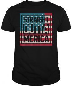 Straight Outta Merica USA Flag 4th of July Tshirt Gifts