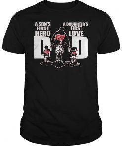 Tampa Bucs DAD A sons First Hero A Daughters First Love T-Shirt Design