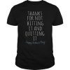 Thank for not hitting it and quitting it happy father's day T-Shirts