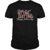 Thanks For Not Hitting It And Quitting It Happy father's day T-Shirts