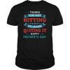 Thanks for not hitting it and quitting it happy father's day Unisex Tee Shirt