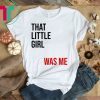 That Little Girl Was Me Shirt Political Shirt Democrats