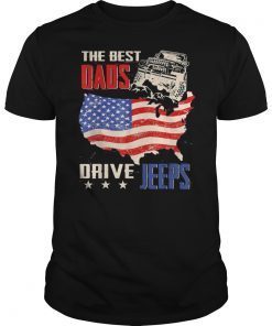 The Best Dads Drive Jeeps American Flag Jeeps Papa Gift T-Shirt