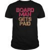 The Board Man Gets Paid Basketball Fan Cool Baller T-Shirt