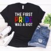 The First Pride Was A Riot Shirt LGBT Tshirt Unisex T-Shirt Tank Top Hoodie Sweatshirt