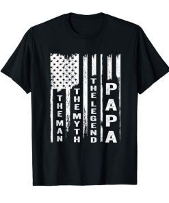 The Man The Myth The Legend Papa Shirt US Flag