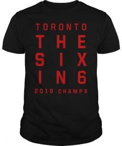 The Six In 6 Toronto Basketball 2019 Champions T-Shirt