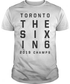 The Six In 6 Toronto Basketball 2019 Champions Shirt