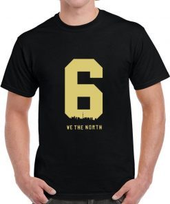 The Six We The North Shirt Toronto Raptors NBA Champions 2019 Shirt