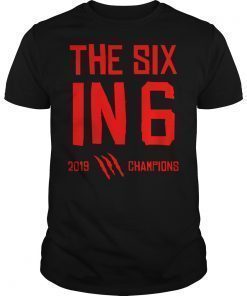 The Six in 6 2019 Champions Basketball Tee Shirts