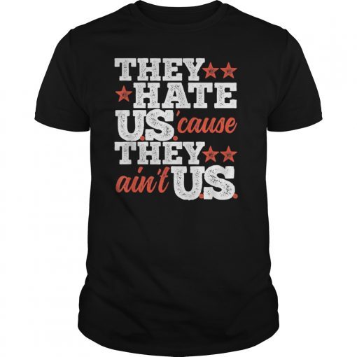 They Hate US Cause They Aint US America Patriotic White Red T-Shirt