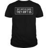 They Hate Us Cause They Ain't Us Tee Shirt