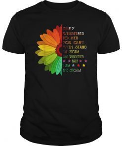 They Whispered To Her You Can't With Stand The Storm TShirt T-Shirt