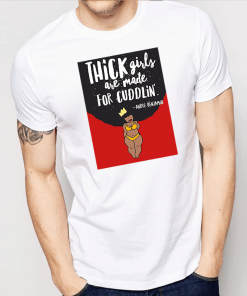 Thick Girls Are Made For Cuddlin T-Shirt