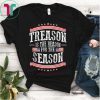 Treason Is The Reason For The Season 4th Of July America Shirt