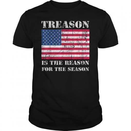 Treason Is The Reason For The Season Independence Day Shirt