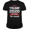 Trump 2020 Make Liberals Cry Again 4th Of July President T-Shirt