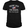Trump 2020 Shirt - The Sequel - Make Liberals Cry Again T-shirt