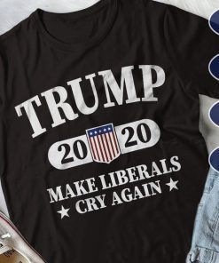 Trump 2020 the Sequel Make The Liberals Cry Again ,Trump , Donald trump, Trump 2020, Funny trump , Trump 2020 Donald trump T-Shirt