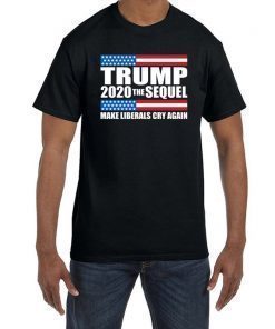 Trump 2020 the Sequel make liberals cry again Men's T-shirt